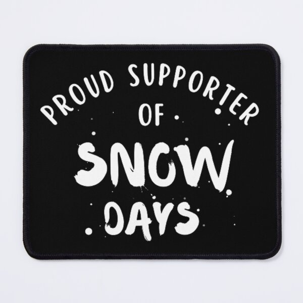Item preview, PROUD SUPPORTER OF SNOW DAYS designed and sold by KatisDesign.