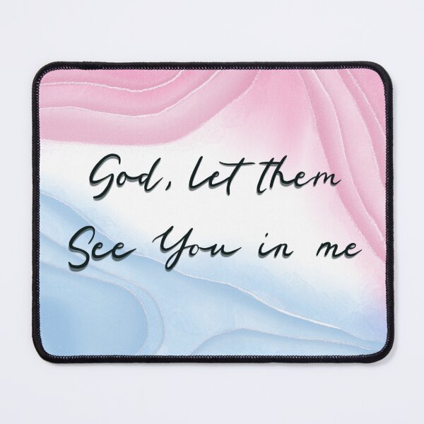 Item preview, God, let them see You in me designed and sold by Sonagiart.