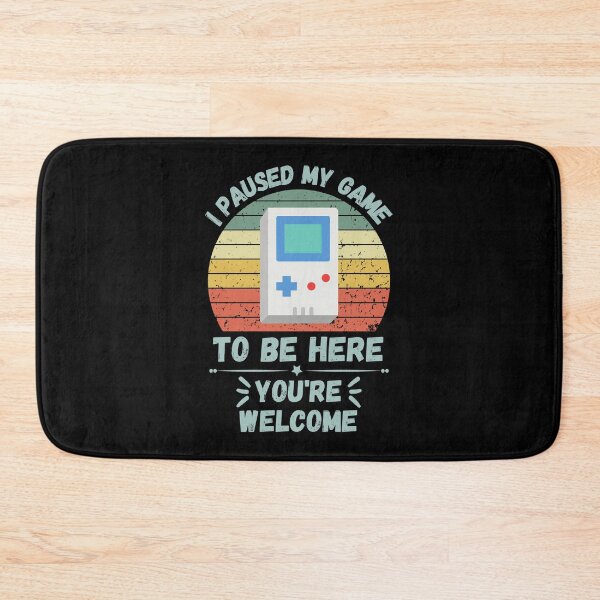 Item preview, I Paused My Game To Be Here You're Welcome designed and sold by NinniSilver.