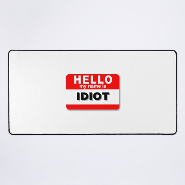 Hello my name is idiot Poster for Sale by Design Kingdom