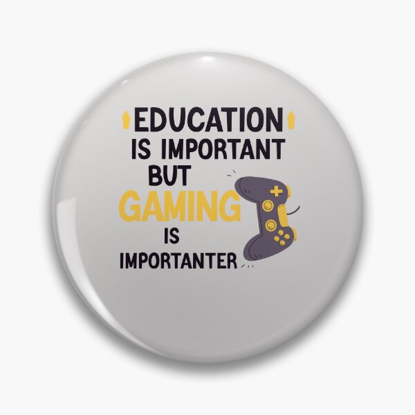 Item preview, Education is Important but Gaming is Importanter Funny Education Gamer  designed and sold by Sarah38.