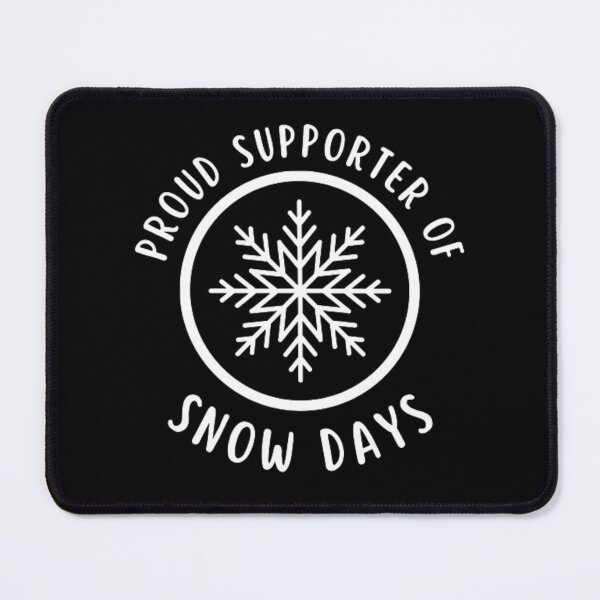 Item preview, PROUD SUPPORTER OF SNOW DAYS designed and sold by KatisDesign.