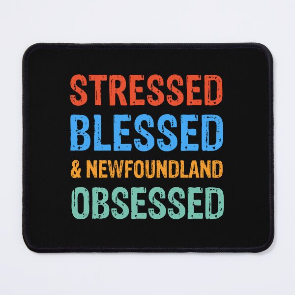 Item preview, Stressed Blessed and Newfoundland Obsessed Dog Gift designed and sold by Guarddogdrive.