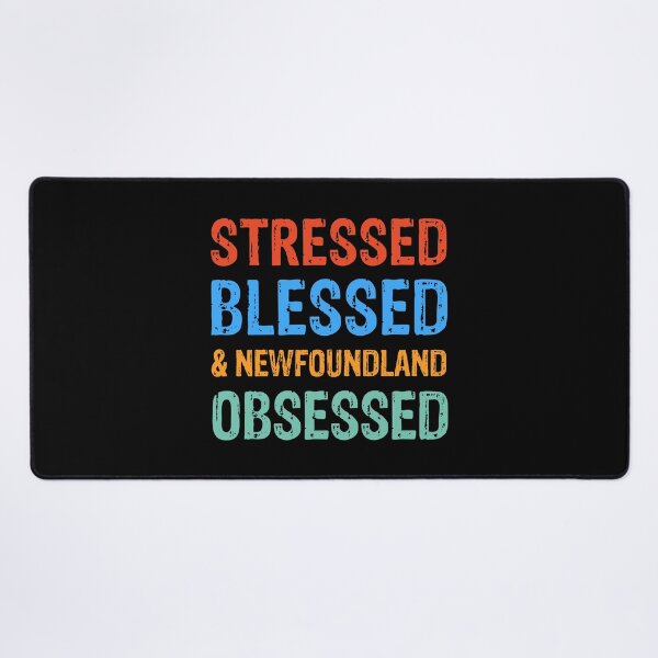 Item preview, Stressed Blessed and Newfoundland Obsessed Dog Gift designed and sold by Guarddogdrive.