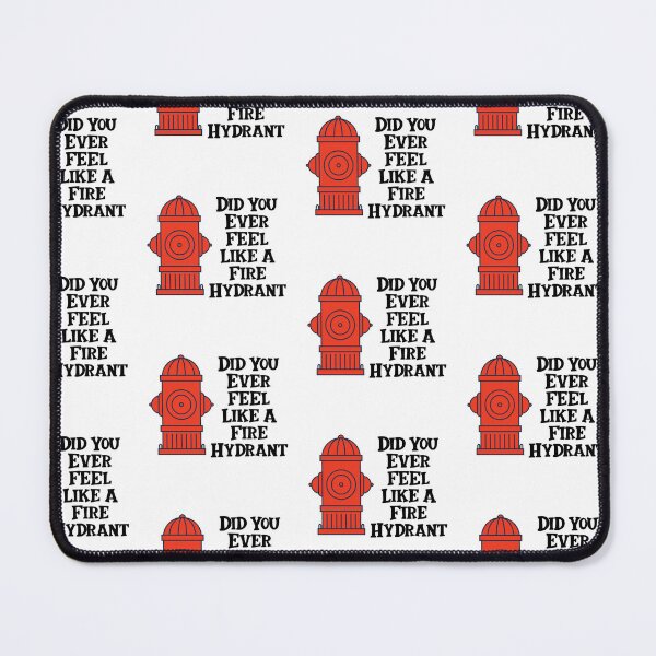 Item preview, Did You Ever Feel Like A Fire Hydrant designed and sold by nextneveldesign.