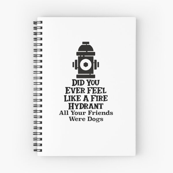 Item preview, Did You Ever Feel Like A Fire Hydrant designed and sold by nextneveldesign.