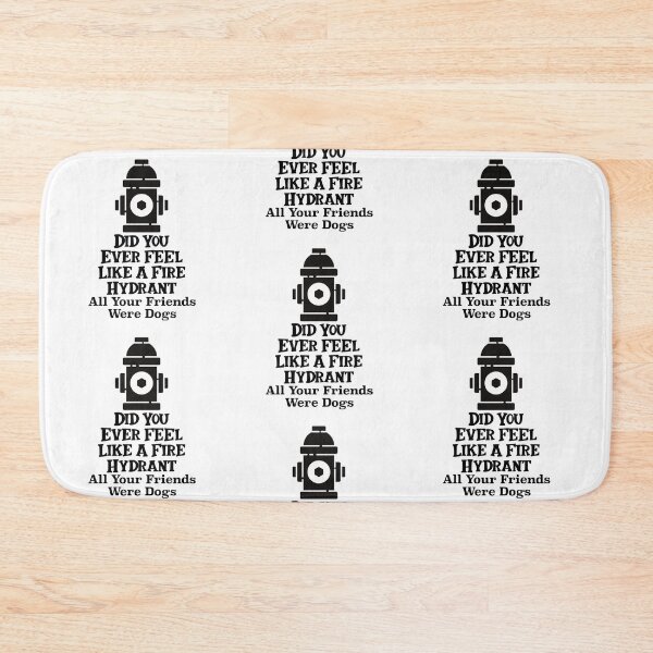 Item preview, Did You Ever Feel Like A Fire Hydrant designed and sold by nextneveldesign.