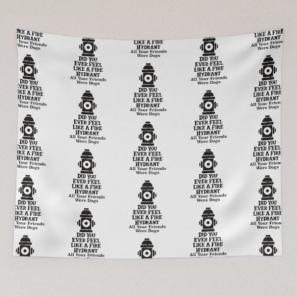 Item preview, Did You Ever Feel Like A Fire Hydrant designed and sold by nextneveldesign.