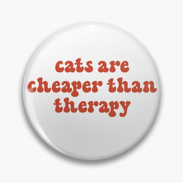 Item preview, Cats Are Cheaper Than Therapy designed and sold by bmiller64.