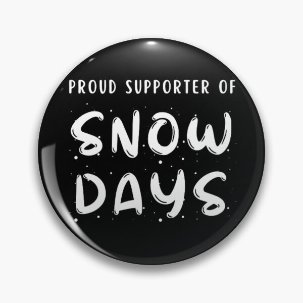 Item preview, PROUD SUPPORTER OF SNOW DAYS designed and sold by KatisDesign.