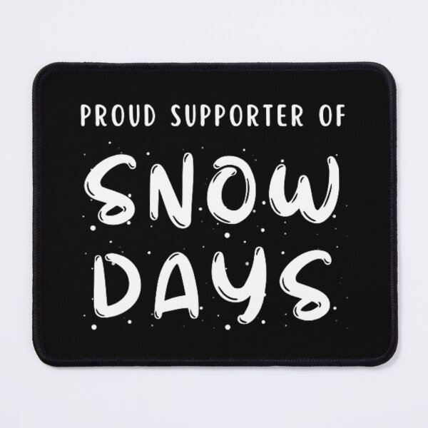 Item preview, PROUD SUPPORTER OF SNOW DAYS designed and sold by KatisDesign.
