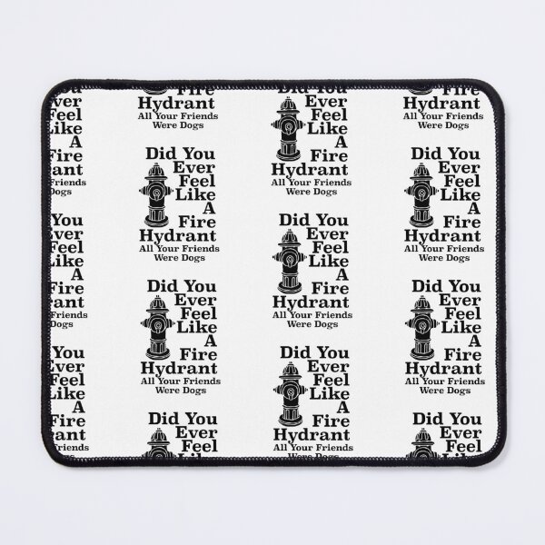 Item preview, Did You Ever Feel Like A Fire Hydrant designed and sold by nextneveldesign.