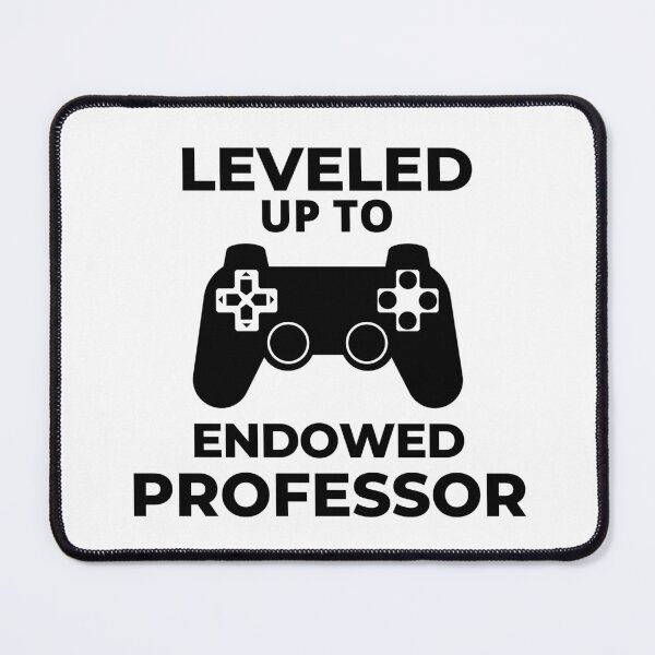 Item preview, Leveled Up To Endowed Professor - College Professor, Tenure, University, Academic, Gamer, Video Games designed and sold by jadedscientist.