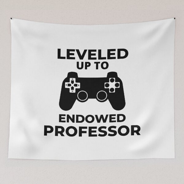 Item preview, Leveled Up To Endowed Professor - College Professor, Tenure, University, Academic, Gamer, Video Games designed and sold by jadedscientist.