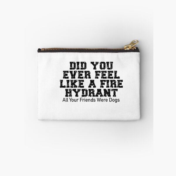 Item preview, Did You Ever Feel Like A Fire Hydrant designed and sold by nextneveldesign.