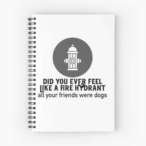 Item preview, Did You Ever Feel Like A Fire Hydrant designed and sold by nextneveldesign.