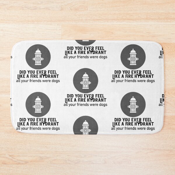 Item preview, Did You Ever Feel Like A Fire Hydrant designed and sold by nextneveldesign.