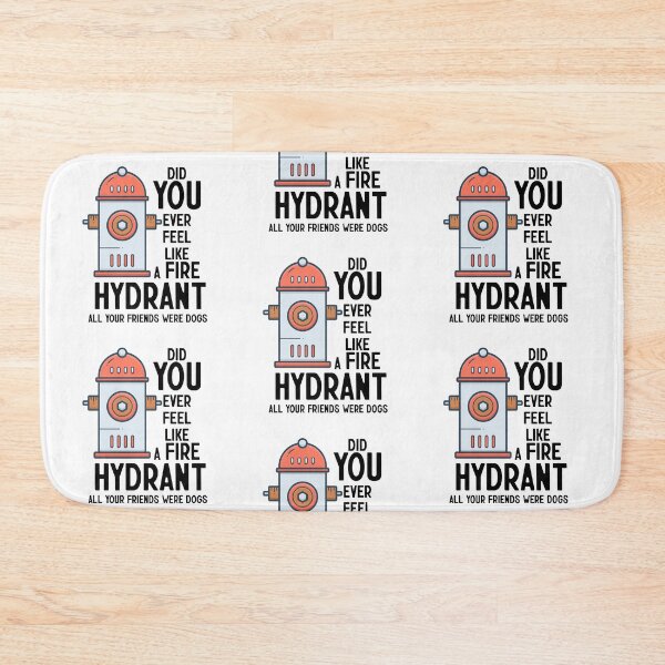 Item preview, Did You Ever Feel Like A Fire Hydrant designed and sold by nextneveldesign.