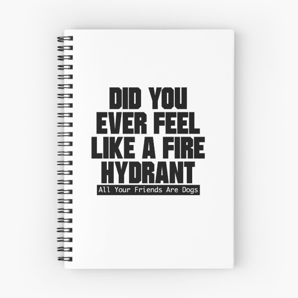 Item preview, Did You Ever Feel Like A Fire Hydrant designed and sold by nextneveldesign.