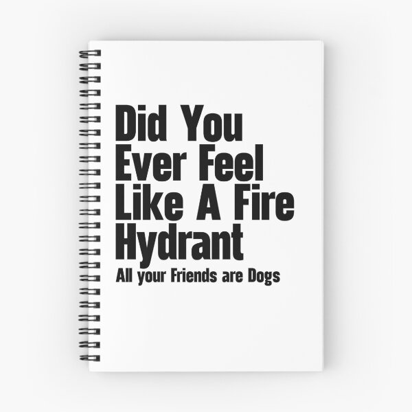 Item preview, Did You Ever Feel Like A Fire Hydrant designed and sold by nextneveldesign.