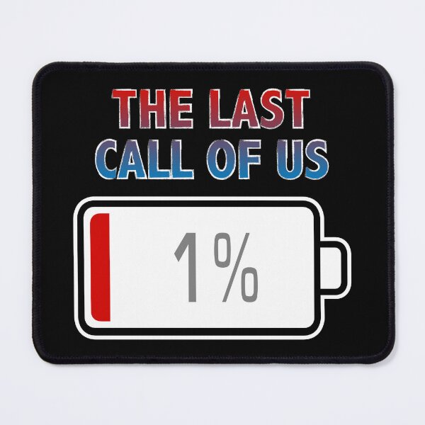 Item preview, The Last Call Of Us with Battery at 1% designed and sold by Moodific.