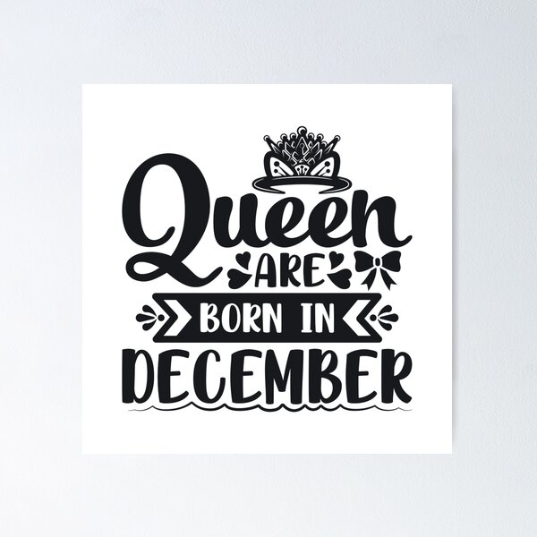 Item preview, Queen are born in December designed and sold by Shiam SR.