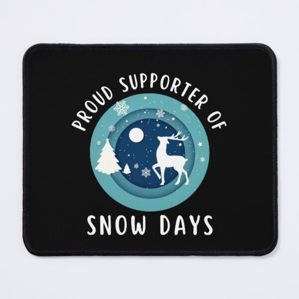 Item preview, PROUD SUPPORTER OF SNOW DAYS designed and sold by KatisDesign.
