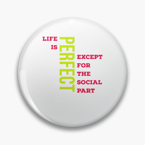 Item preview, Life is perfect except for the social part gift designed and sold by EliteCaptionist.