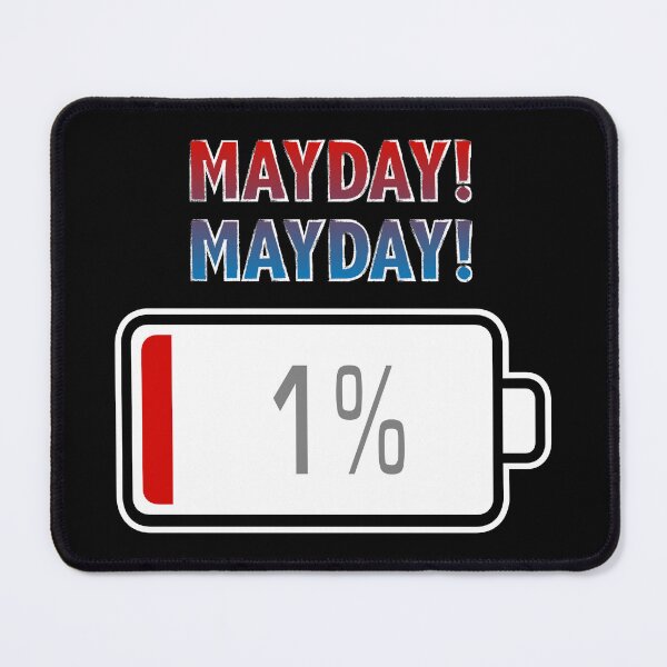 Item preview, Mayday! Mayday! with Battery at 1% designed and sold by Moodific.