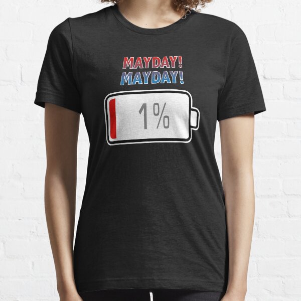Mayday! Mayday! with Battery at 1% Essential T-Shirt