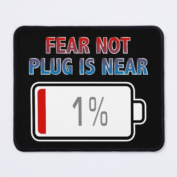 Item preview, Fear Not, Plug Is Near with Battery at 1% designed and sold by Moodific.