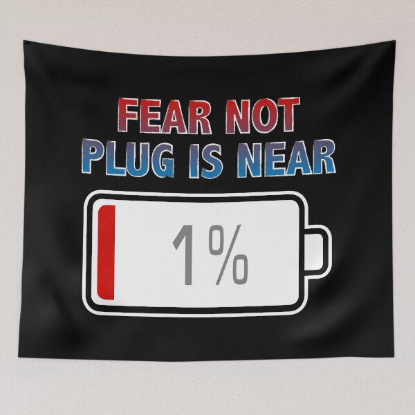 Item preview, Fear Not, Plug Is Near with Battery at 1% designed and sold by Moodific.