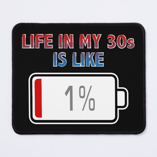 Item preview, Life in My 30s is Like Battery at 1% designed and sold by Moodific.
