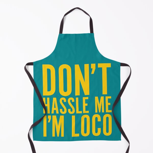 Item preview, Don't Hassle Me I'm Loco new classic essential designed and sold by HoganMerch.