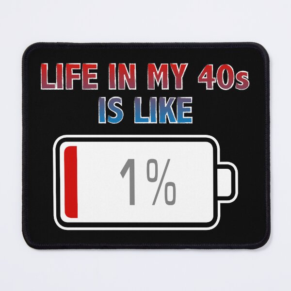 Item preview, Life in My 40s is Like Battery at 1% designed and sold by Moodific.