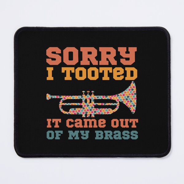 Item preview, Sorry I Tooted It Came Out Of My Brass 3 designed and sold by Mhayra.