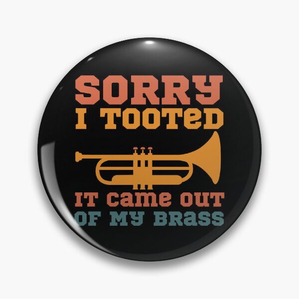Item preview, Sorry I Tooted It Came Out Of My Brass 1 designed and sold by Mhayra.