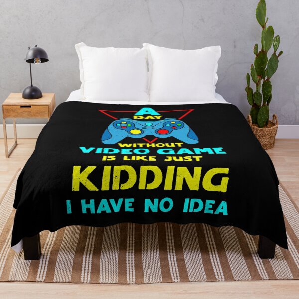 Item preview, A Day Without Video Games Is Like Just Kidding I Have No Idea designed and sold by myrosetee.