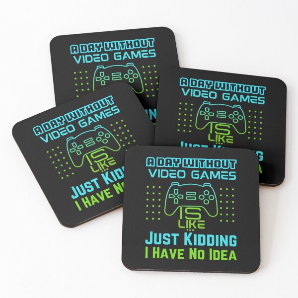 Item preview, A Day Without Video Games Is Like Just Kidding I Have No Idea designed and sold by myrosetee.