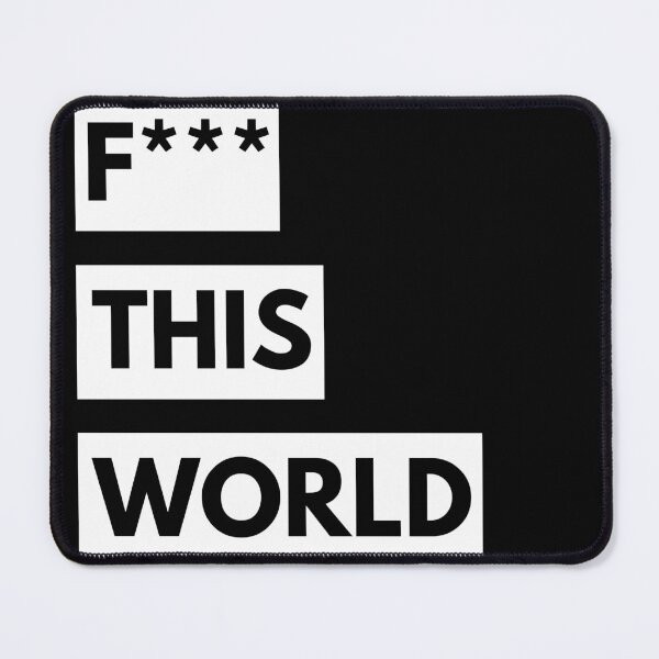 Item preview, F*** This World Funny Quotes designed and sold by TajfunX.