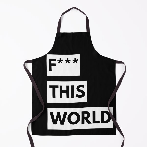Item preview, F*** This World Funny Quotes designed and sold by TajfunX.