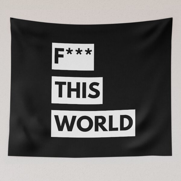 Item preview, F*** This World Funny Quotes designed and sold by TajfunX.