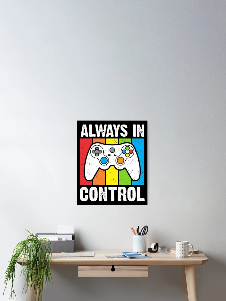 Thumbnail 2 of 3, Poster, Always In Control designed and sold by myrosetee.