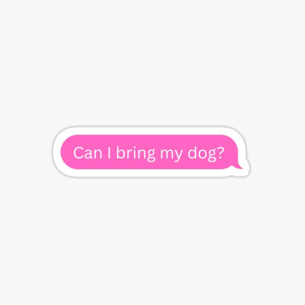 can-i-bring-my-dog-sticker-for-sale-by-amintee-redbubble