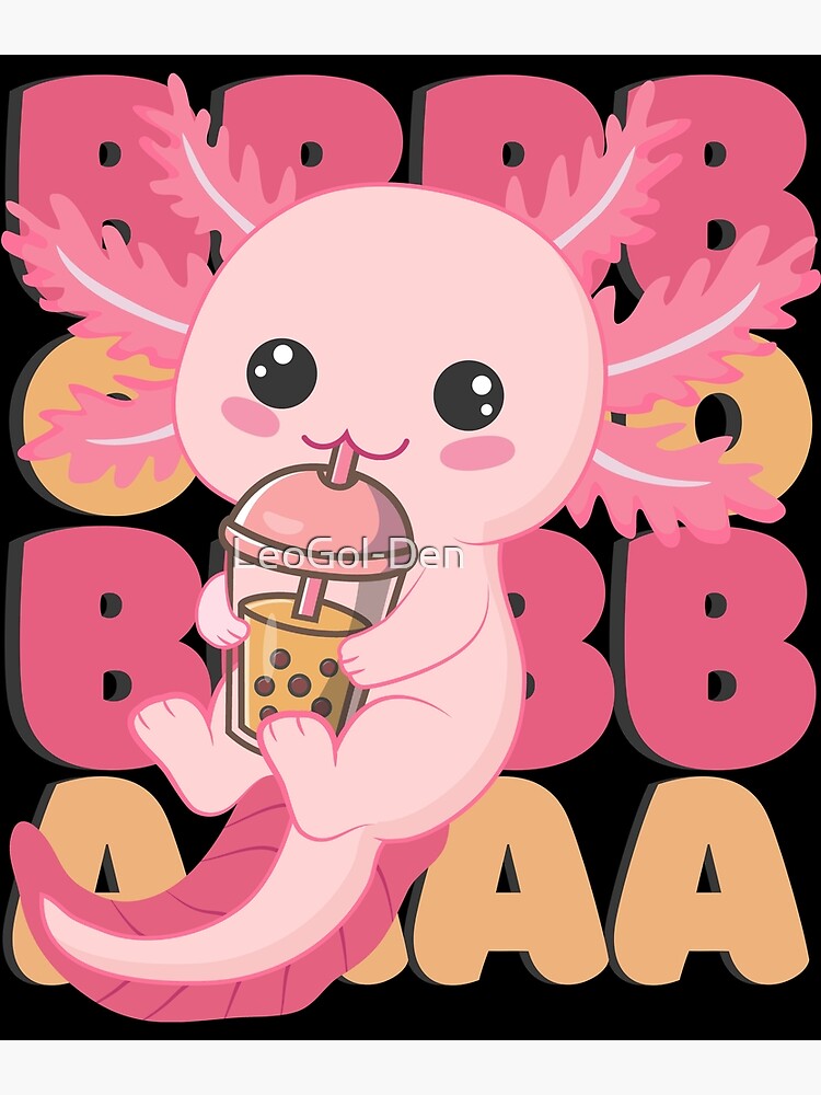 Kawaii Boba Cute Anime Axolotl Bubble Tea Drink Asian Drink Poster For Sale By Leogol Den 3029