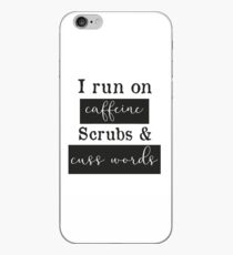 I run on caffeine scrubs & Cuss Words - Funny Nurse T-Shirt iPhone Case