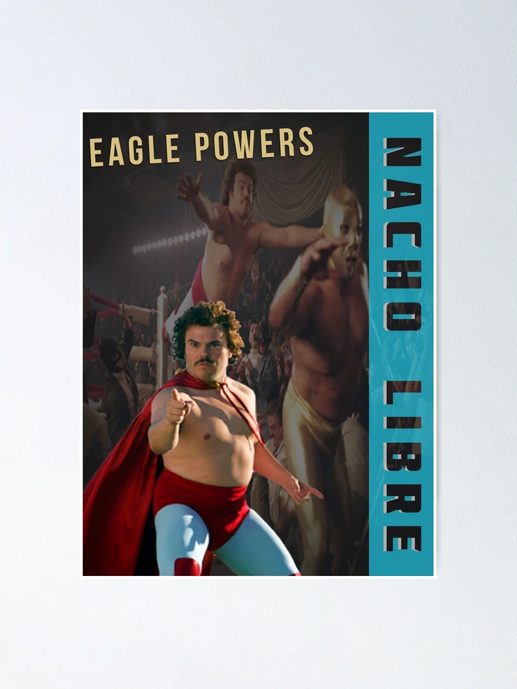 Nacho Libre - Eagle Powers - 90's Neo Retro Design Poster for Sale by  theturtletrader