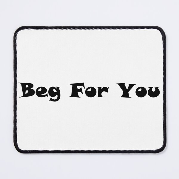 Item preview, Beg For You designed and sold by TeleJager.