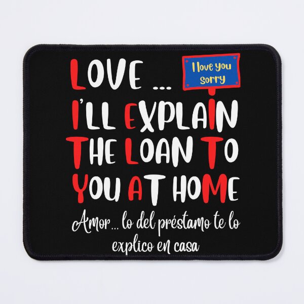 Item preview, Love... I'll explain the loan to you at home. designed and sold by Designsplendor.