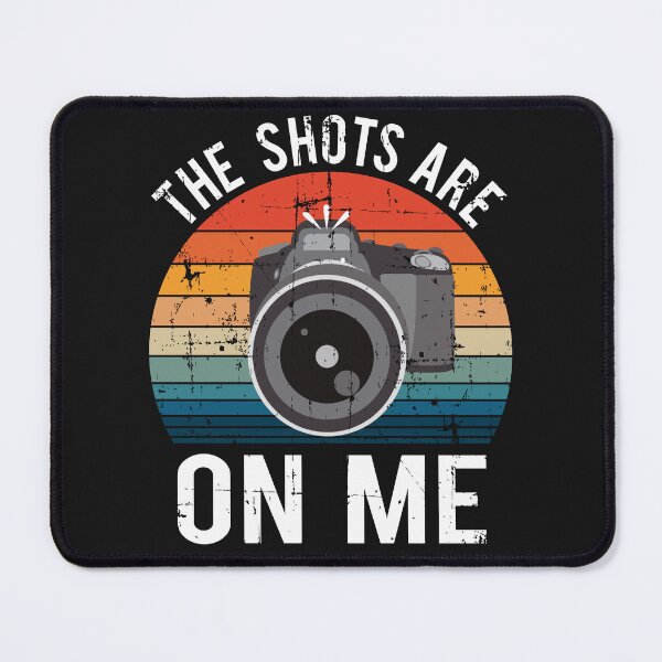 Item preview, Funny The Shots Are On Me Photographer Saying designed and sold by starider.